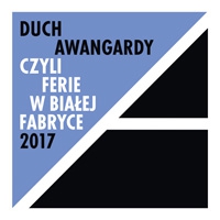 Duch awangardy, czyli ferie w Białej Fabryce 2017