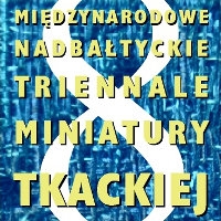 8 Międzynarodowe Nadbałtyckie Triennale Miniatury Tkackiej